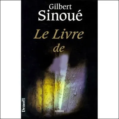 Quel est ce livre de Gilbert Sinoué ?
