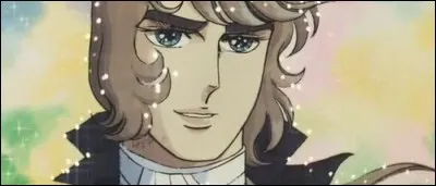 Dans "Lady Oscar", l'héroïne tombe désespérément amoureuse de lui, bien que son amour ne soit pas réciproque. 
Il s'agit de :