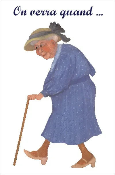 Maman a raccroché. La pauvre devient sourde et plus très agile :