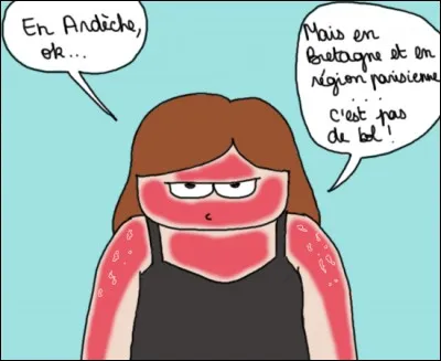 Elle est rouge comme une tomate, elle a dû...