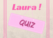 Quiz Un quizz 100% Laura !