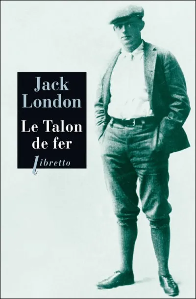 En quelle année "Le Talon de fer" roman de Jack London décrivant la classe ouvrière a-t-il été publié en feuilleton dans le journal "L'Humanité" ?