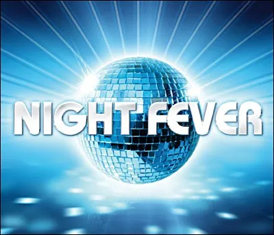 "Le Night Fever" est une émission de télévision.
