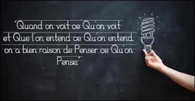 Lequel de ces proverbes légèrement changés te convient le mieux ?