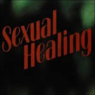 Qui chantait "Sexual Healing" en 1982 ?
