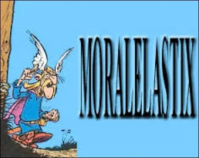 Chef dont le village est au bord d'une falaise, Moralélastix est un personnage de l'album ...