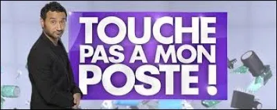 Sur quelle chaîne était diffusée l'émission "Touche pas à mon poste" qui a débuté en 2010 ?
