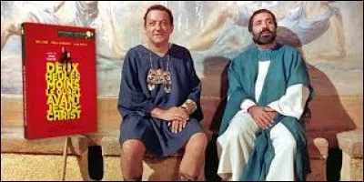 Sans "Deux heures moins le quart avant Jésus Christ", il joue le rôle ...