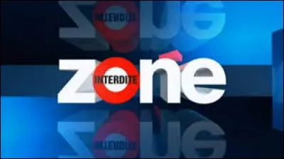 "Z" comme "Zone interdite". Depuis 1993, sur laquelle de ces chaines télévisées est diffusée cette émission ?