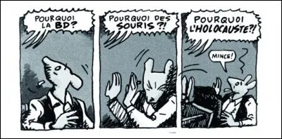 Art Spiegelman a reçu le prix Pulitzer pour une BD animalière mettant en scène des souris et des chats. Ce titre est :