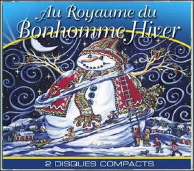 Qui a chanté "Au royaume du bonhomme Hiver" ?