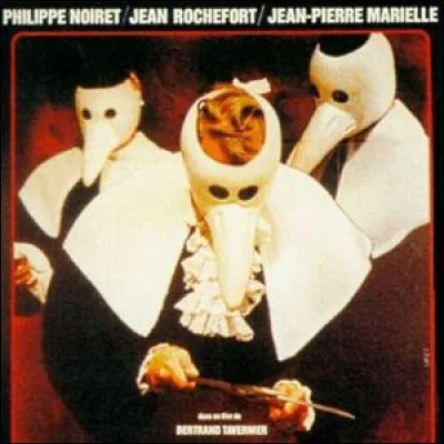 Cinéma - Quel film de Bertrand Tavernier sorti en 1975 réunit Jean Rochefort, Philippe Noiret et Jean-Pierre Marielle ?