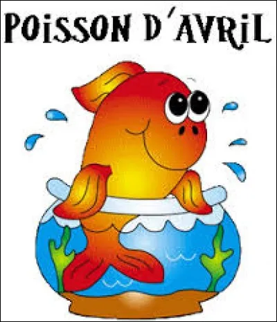 Plaisanterie et canulars sont autorisés, je parle bien évidemment du poisson d'avril. Retrouvez sa date !