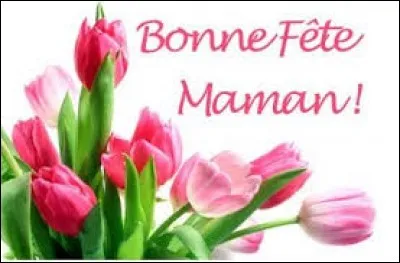 Quel mois la fête des mères est-elle ?