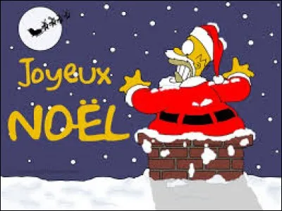Homer a essayé de faire comme le père Noël, c'est-à-dire, de passer par...