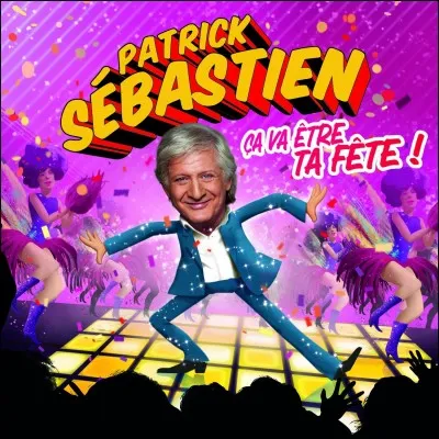 Pour continuer à faire la fête, rien ne vaut une chanson de Patrick Sébastien. Quel poisson est aussi le titre d'une de ses chansons?