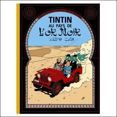 Comment s'appelle l'ennemi de Tintin sur cette couverture de "Tintin au pays de l'or noir" ?