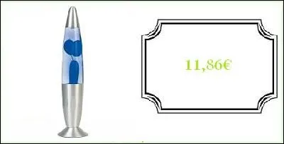 Une lampe à lave : 11.86 