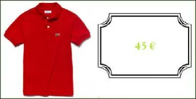 Un polo Lacoste : 45.00 