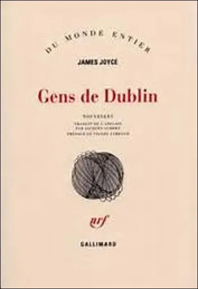 Quel romancier-poète a écrit : "Gens de Dublin" ?