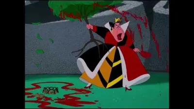 Mais non, il faut qu'elle peigne des roses en rouge puis je lui couperai la tête.