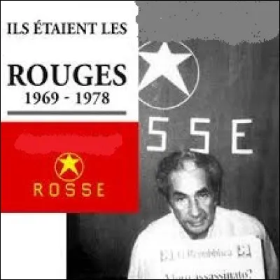 Citez le nom de cette organisation terroriste d'extrême gauche, fondée en Italie, particulièrement active dans les années 70 :