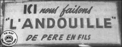 En dehors des abats et des tripes de porcs, un autre élément portait jadis le nom d'andouille !