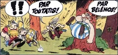 "Par _____", - Complétez cette phrase prononcée par les Romains dans "Astérix et Obélix" ?