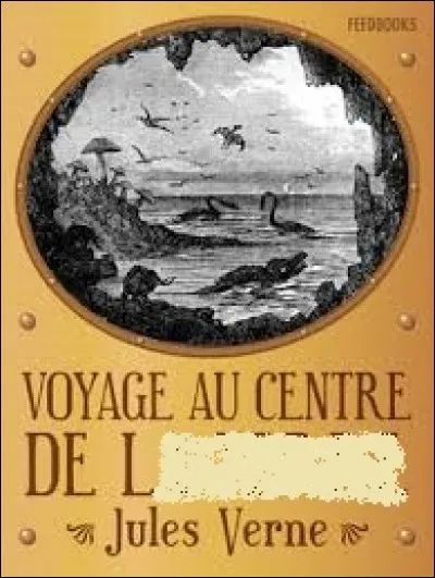 Ce célèbre roman de Jules Verne, paru en 1864, a pour titre : "Voyage au centre de ... ..."