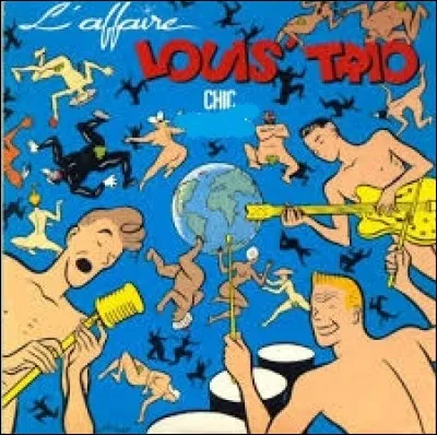 En 1987, le groupe L'Affaire Louis' Trio a connu un véritable succès grâce à cet album intitulé : "Chic ..."