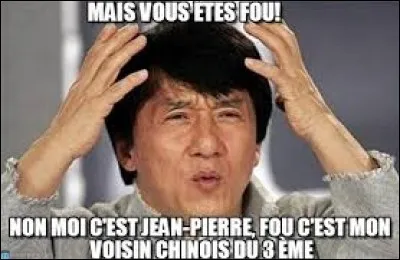Qui a chanté "Mais vous êtes fous" ?