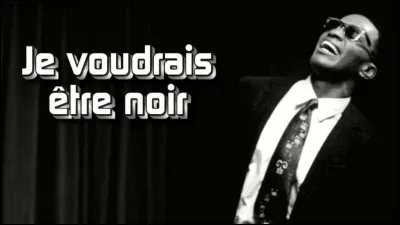 Qui chantait "Je voudrais être noir" dans les années 60 ?