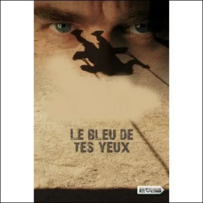 A qui doit-on "Le bleu de tes yeux" ?