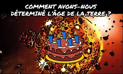 La Terre a &agrave; peu pr&egrave;s le m&ecirc;me &acirc;ge que ...