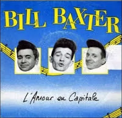 Bill Baxter est un groupe français formé au début des années 80. Lequel de ces tubes appartient à leur répertoire ?