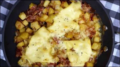 Quel est le nom de cette spécialité savoyarde, réalisée en faisant revenir des lardons et oignons, et en faisant sauter des pommes de terre avant de rajouter du reblochon coupé en morceaux ?