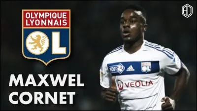 Maxwel Cornet a-t-il été formé à Lyon ?