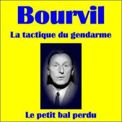Chanson. Quelle est la tactique du gendarme de Bourvil ?