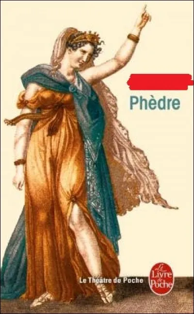Phèdre - Quel dramaturge célèbre a écrit cette tragédie ?