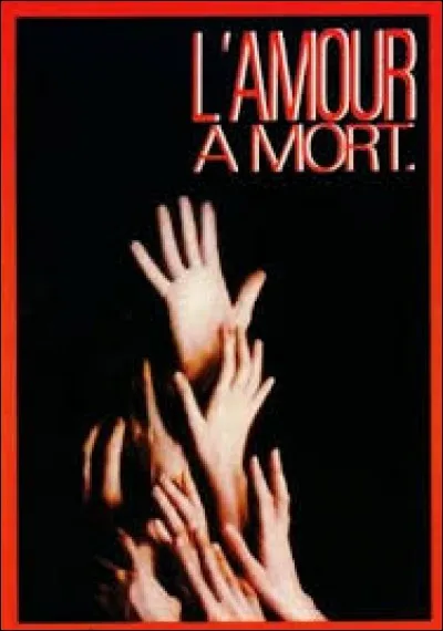 Qui est le réalisateur du film "L'Amour à mort" ?