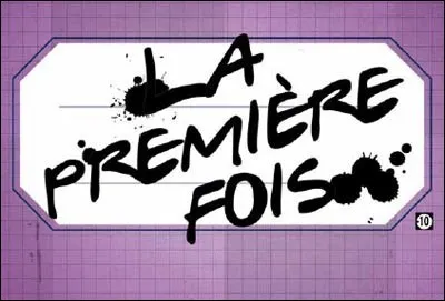 Ma foi, c'est la première fois...