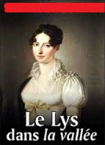 Le Lys dans la vallée - Qui a écrit ce roman ?