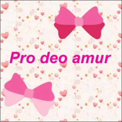 Que signifiait "Pro deo amur" dès le premier siècle après JC ?