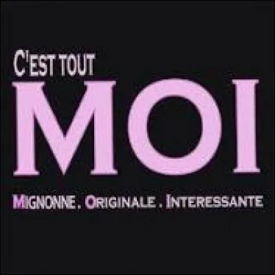 Qui a chanté "C'est tout moi" ?
