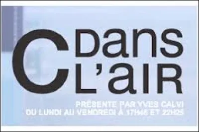 Depuis 2001, sur laquelle de ces chaines est diffusée l'émission "C dans l'air", consacrée à l'actualité ?