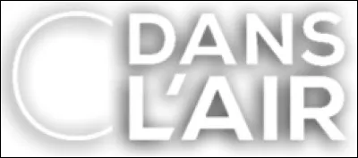 De quoi traite l'émission télévisée "C dans l'air"?