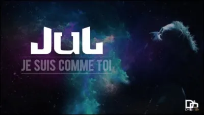 Quelle est la suite des paroles de la chanson "Je suis comme toi" de Jul ? "Je suis comme toi, je veux faire ma vie comme toi...".