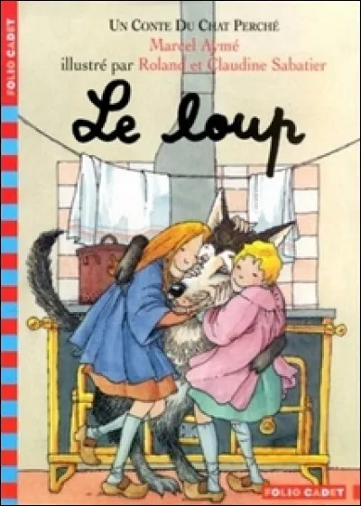 Dans "Les Contes du chat perché" de Marcel Aymé, quelle petite fille, avec son amie Marinette, se lie d'amitié avec un loup ?