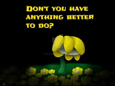 Quelle est la meilleur Punchline sur Flowey ? (Dit dans le jeu)