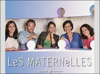Sur quelle chaîne peut-on voir "Les Maternelles" ?
